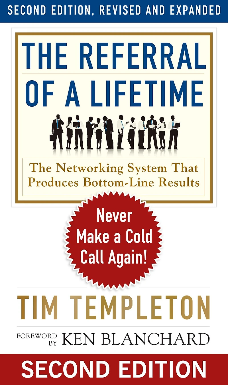 The Referral of a Lifetime: Never Make Cold Call Again!