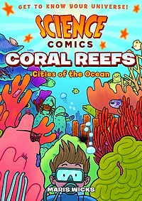 Coral Reefs: Cities of the Ocean (Science Comics Series)