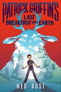 Patrick Griffin's Last Breakfast on Earth (Patrick Griffin and the Three Worlds Series #1)
