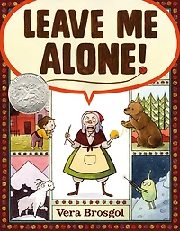 Leave Me Alone! (Caldecott Honor Book)