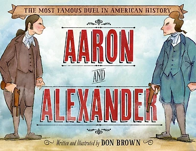 Aaron and Alexander: The Most Famous Duel American History