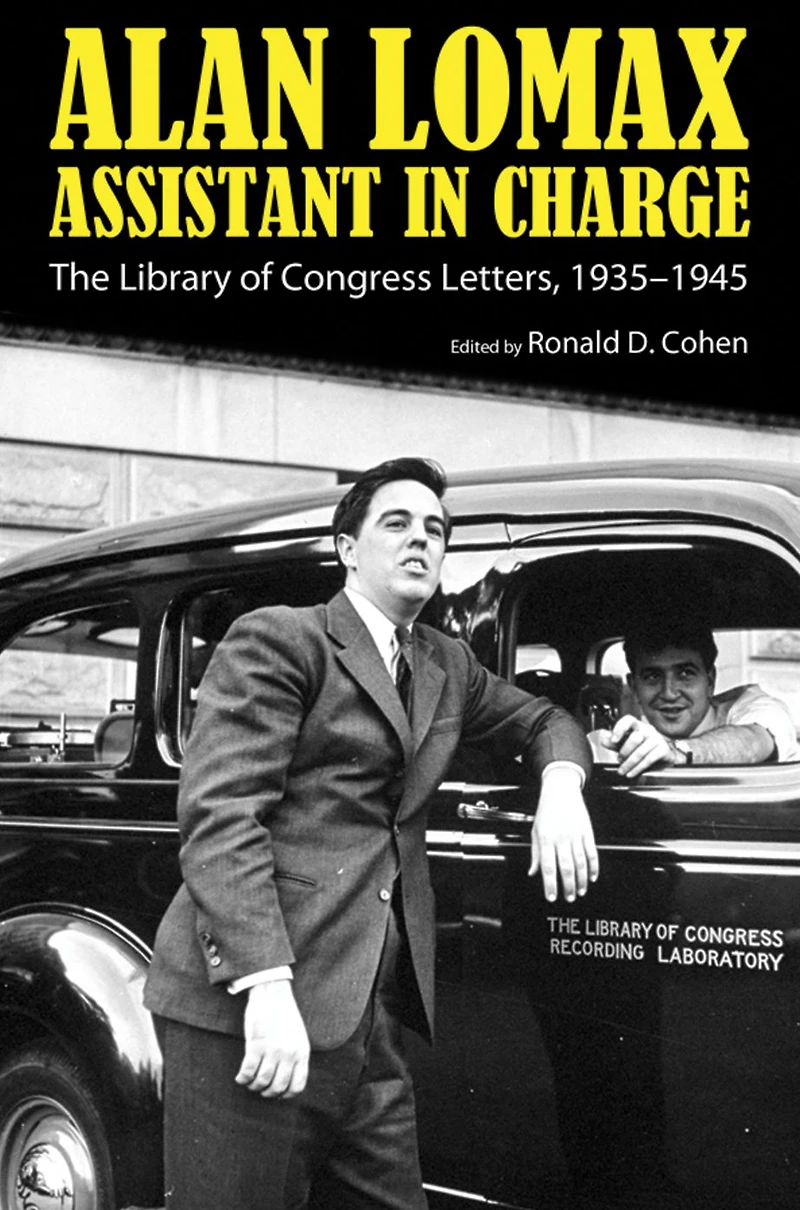 Alan Lomax, Assistant in Charge: The Library of Congress Letters, 1935-1945