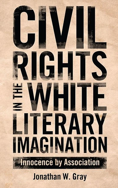 Civil Rights in the White Literary Imagination: Innocence by Association