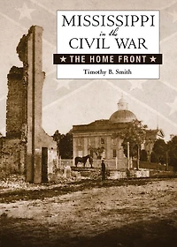 Mississippi The Civil War: Home Front