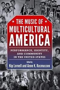 The Music of Multicultural America: Performance, Identity, and Community in the United States