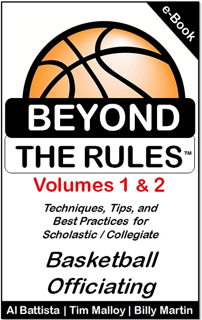Beyond the Rules: Techniques, Tips and Best Practices for Scholastic / Collegiate Basketball Officiating