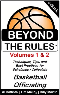 Beyond the Rules: Techniques, Tips and Best Practices for Scholastic / Collegiate Basketball Officiating