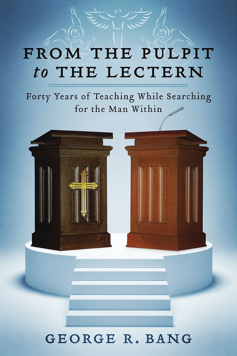 From the Pulpit to the Lectern: Forty Years of Teaching While Searching for the Man Within