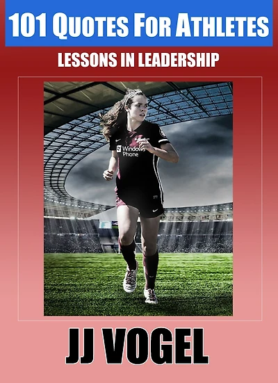 101 Quotes For Athletes: Lessons in Leadership