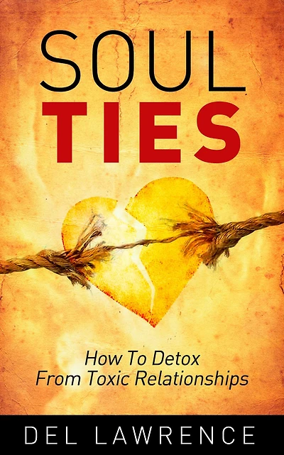 Soul Ties: How to Detox from Toxic Relationships