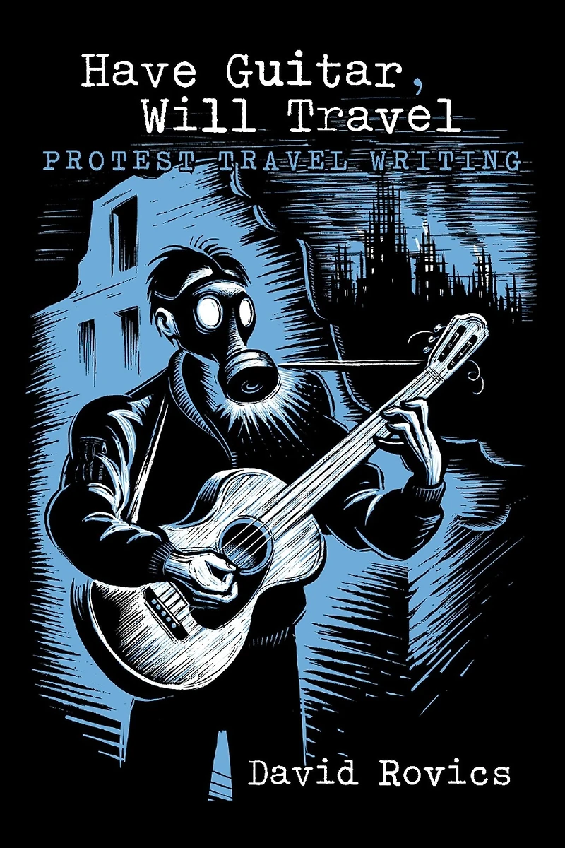 Have Guitar, Will Travel: Protest Travel Writing