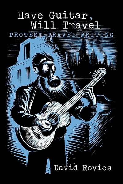 Have Guitar, Will Travel: Protest Travel Writing