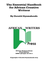 The Essential Handbook for African Creative Writers: By Goretti Kyomuhendo