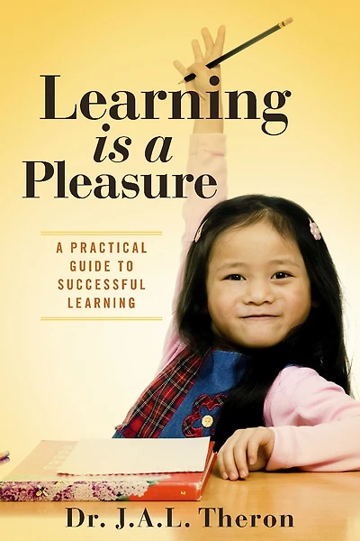 Learning is a Pleasure: A Practical Guide to Successful Learning