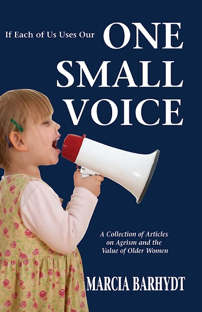 One Small Voice: A Collection of Articles on Ageism and the Value of Older Women