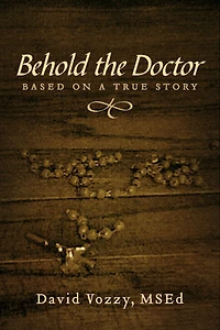 Behold The Doctor: Based On A True Story