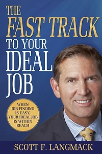 The Fast Track to Your Ideal Job: When Job Finding is Easy, Your Ideal Job is Within Reach