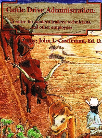 Cattle Drive Administration: A Satire for Modern Leaders, Technicians and Employees