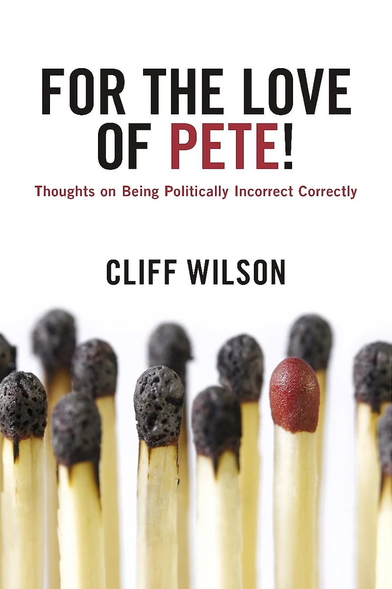 For The Love of Pete!: Thoughts on Being Politically Incorrect Correctly