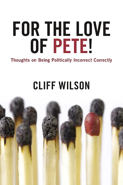 For The Love of Pete!: Thoughts on Being Politically Incorrect Correctly
