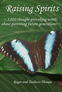 Raising Spirits: 3,010 Thought Provoking Words About Parenting Future Generations