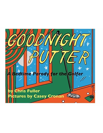 Goodnight Putter: A Bedtime Parody for the Golfer