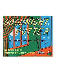 Goodnight Putter: A Bedtime Parody for the Golfer
