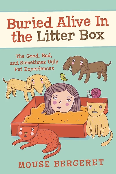 Buried Alive In the Litter Box: The Good, Bad, and Sometimes Ugly Pet Experiences