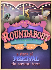 Roundabout: A Story of Percival the Carousel Horse