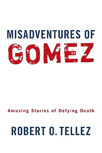 Misadventures of Gomez: Amusing Stories of Defying Death