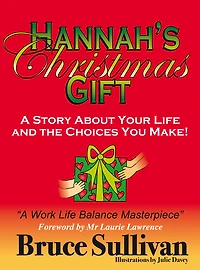 Hannah's Christmas Gift: A Story About Your Life And The Choices You Make!