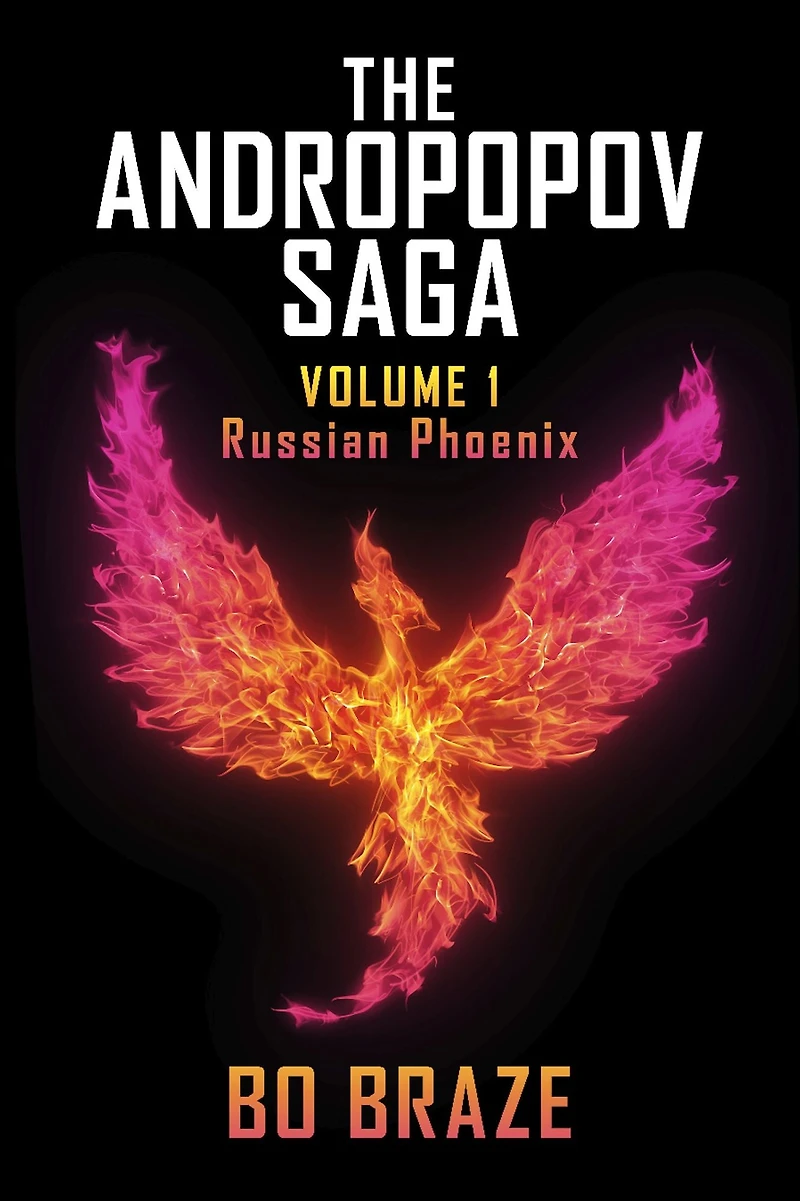 The Andropopov Saga - Volume I: Russian Phoenix