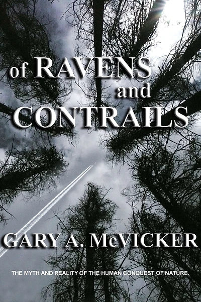 Of Ravens and Contrails: The Myth and Reality of the Human Conquest of Nature