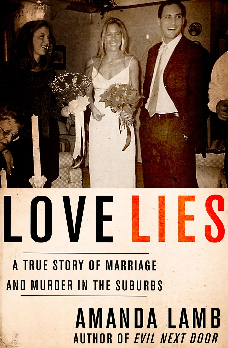Love Lies: A True Story of Marriage and Murder the Suburbs