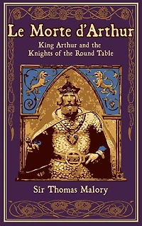 Le Morte d'Arthur: King Arthur and the Knights of Round Table