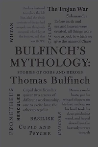 Bulfinch's Mythology: Stories of Gods and Heroes