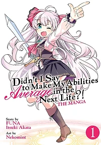 Didn't I Say to Make My Abilities Average the Next Life?! Manga Vol. 1
