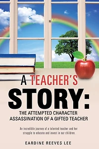 a Teacher's Story: The Attempted Character Assassination of Gifted Teacher