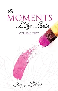 Moments Like These Volume Two