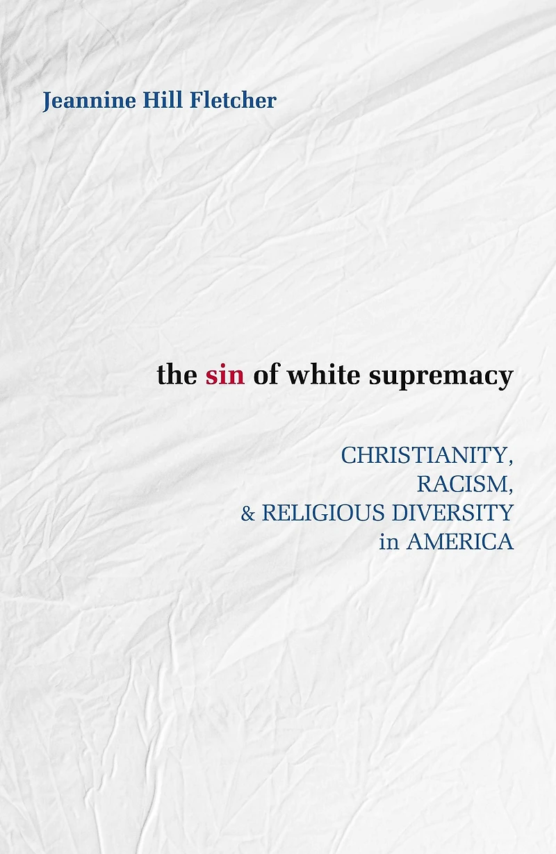 The Sin of White Supremacy : Christianity, Racism, & Religious Diversity America