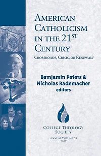 American Catholicism the 21st Century: Crossroads, Crisis, or Renewal? (CTS Series #63)