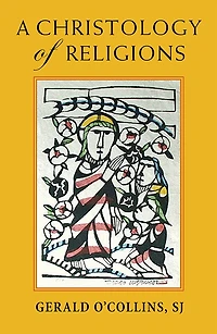 A Christology of Religions