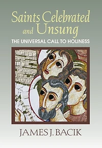 Saints Celebrated and Unsung: The Universal Call to Holiness