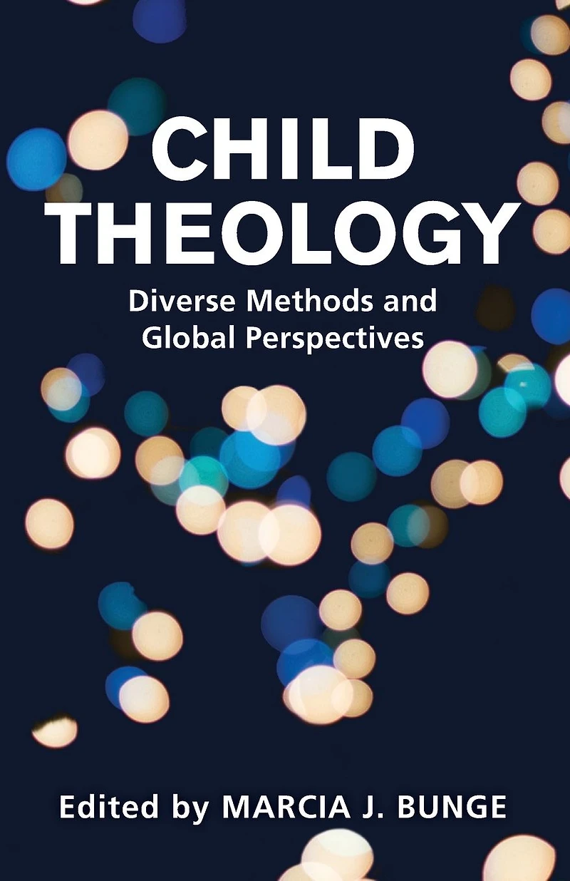 Child Theology: Diverse Methods and Global Perspectives