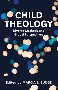 Child Theology: Diverse Methods and Global Perspectives