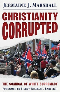 Christianity Corrupted: The Scandal of White Supremacy