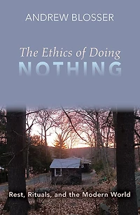 the Ethics of Doing Nothing: Rest, Rituals, and Modern World