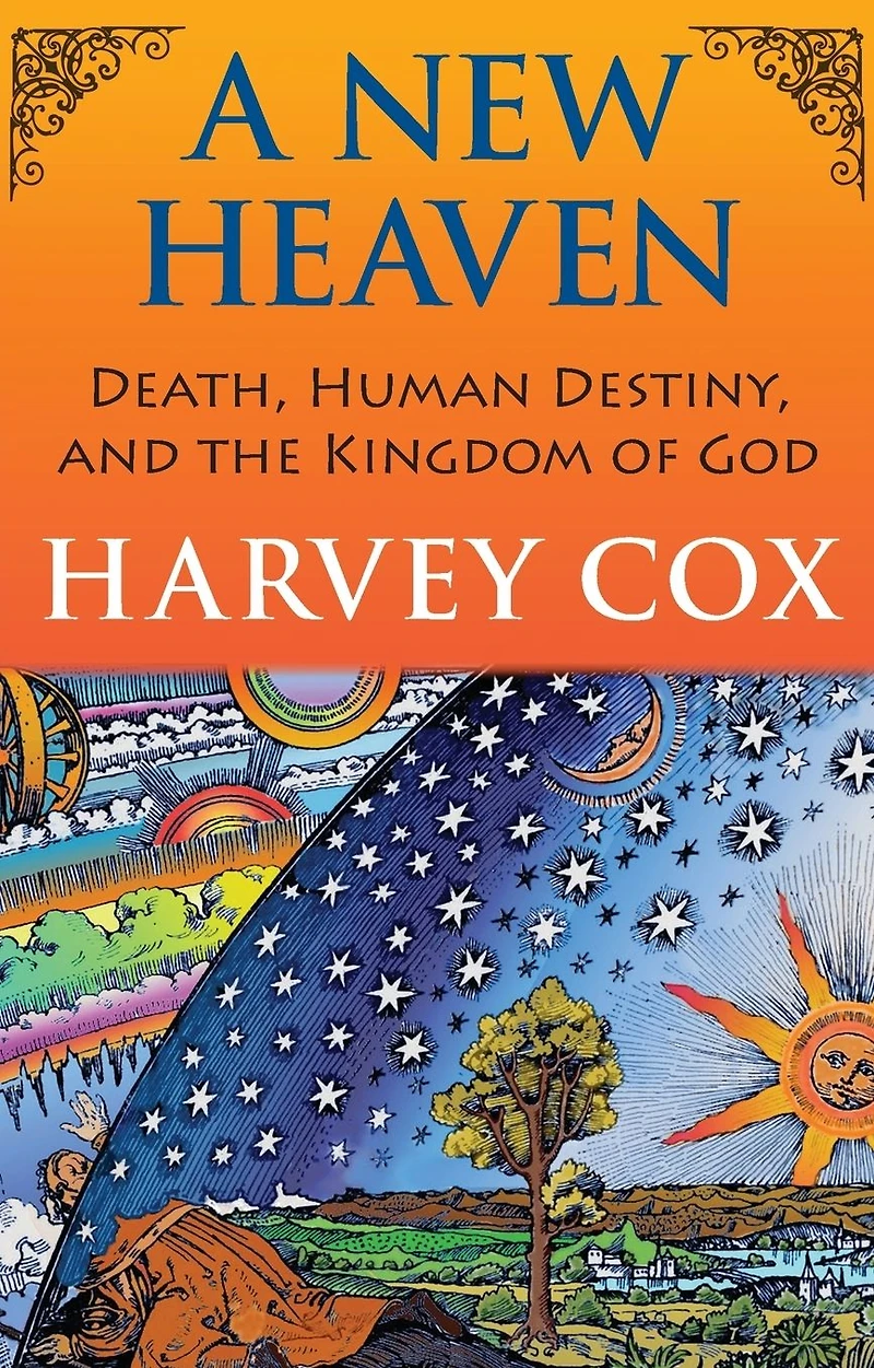 A New Heaven : Death, Human Destiny, and the Kingdom of God