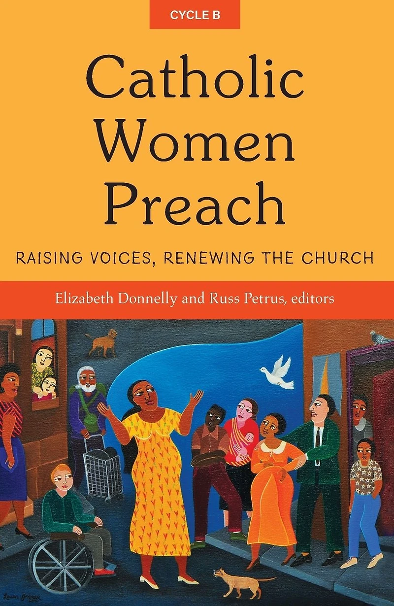 Catholic Women Preach: Raising Voices, Renewing the Church, CYCLE B