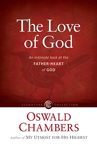 the Love of God: An Intimate Look at Father-Heart God